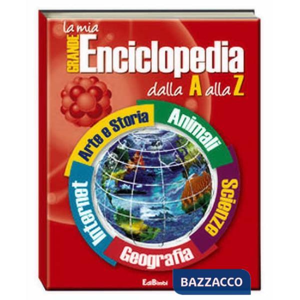 Mia grande enciclopedia dalla A alla Z. Ediz. illustrata (La)