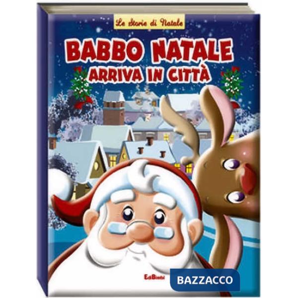 Babbo Natale arriva in città. Ediz. illustrata