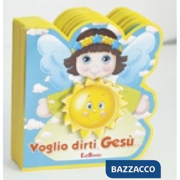 Voglio dirti... Gesù. Ediz. illustrata