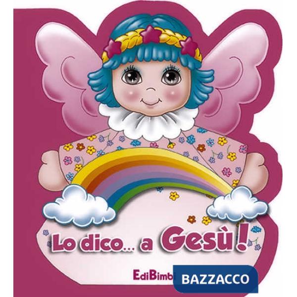 Dico... a Gesù! Ediz. illustrata (Lo)