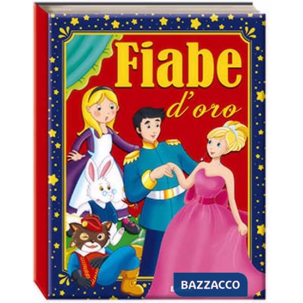Fiabe d'oro. Le mie fiabe. Ediz. illustrata