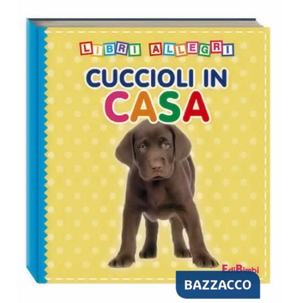 Cuccioli in casa. Ediz. illustrata