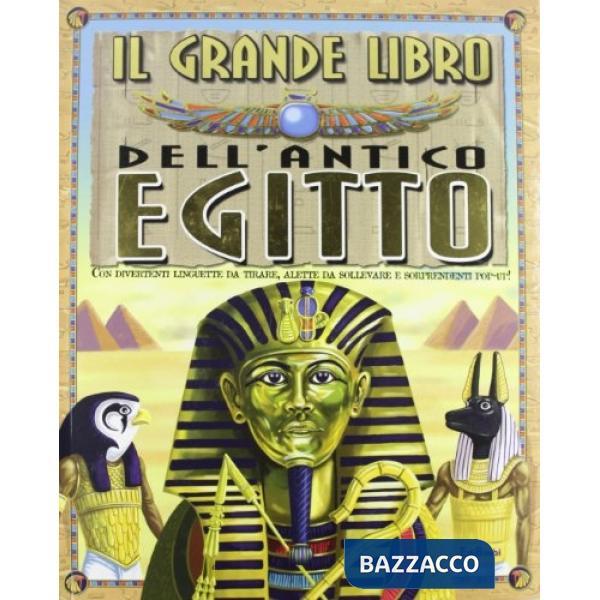Grande libro dell'antico Egitto. Libro pop-up. Ediz. illustrata (Il)