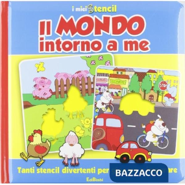Mondo intorno a me. Ediz. illustrata (Il)