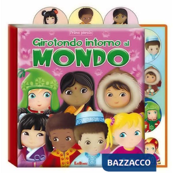 Prime parole. Girotondo intorno al mondo. Ediz. illustrata