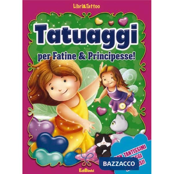 Tatuaggi per fatine & principesse! Ediz. illustrata