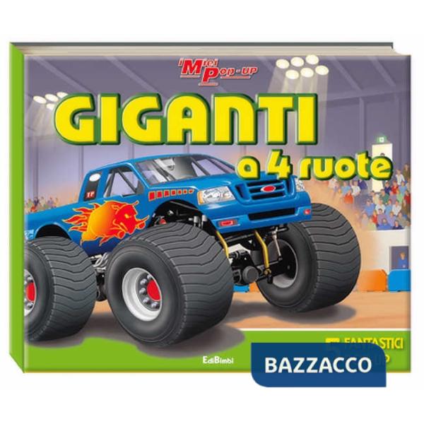 Giganti a 4 ruote! Libro pop-up. Ediz. illustrata