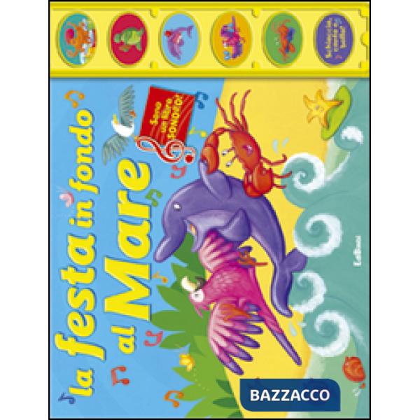 Festa in fondo al mare. Canta & suona. Ediz. illustrata (La)