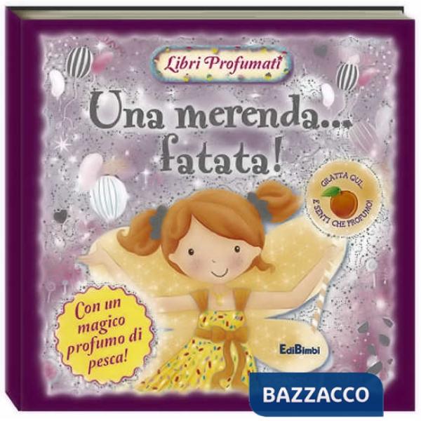 Merenda... fatata! Libri profumati. Ediz. illustrata (Una)