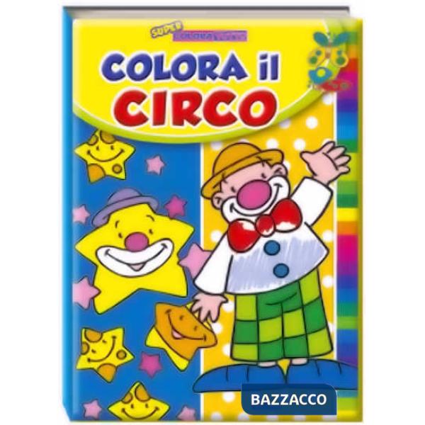 Colora il circo. Ediz. illustrata. Con gadget