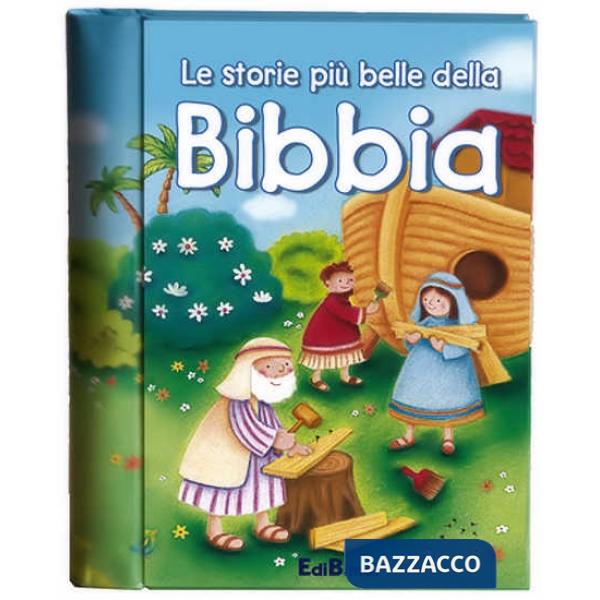 Storie più belle della Bibbia. Insieme. Ediz. illustrata (Le)