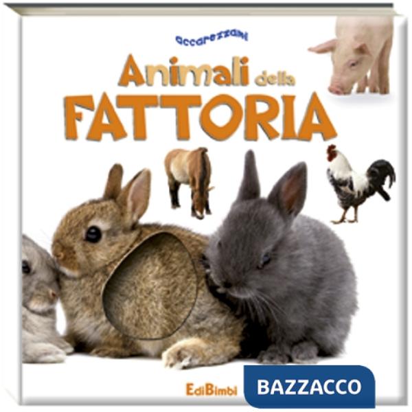 Fattoria. Accarezzami. Ediz. illustrata (La)