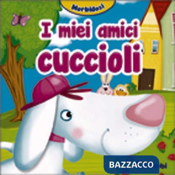 Miei amici cuccioli. Morbidosi. Ediz. illustrata (I)