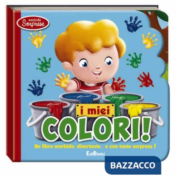 Miei colori. Morbide sorprese. Ediz. illustrata (I)
