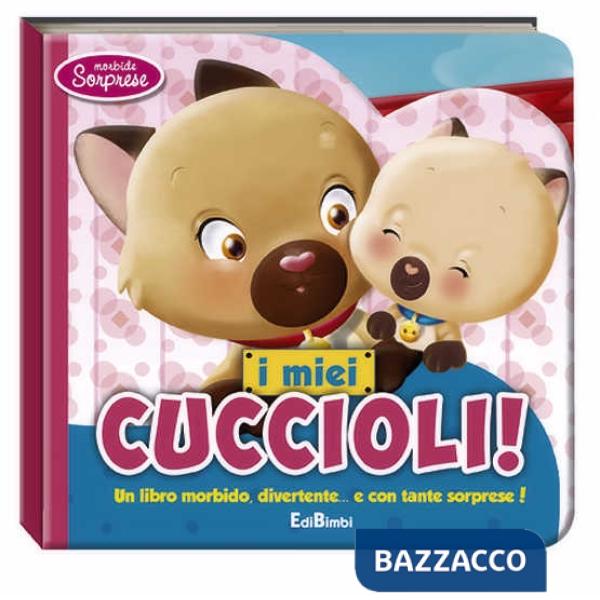 Miei cuccioli! Morbide sorprese. Ediz. illustrata (I)
