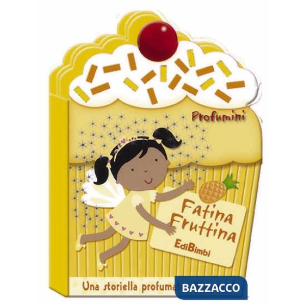 Fatina Fruttina. Profumini. Ediz. illustrata