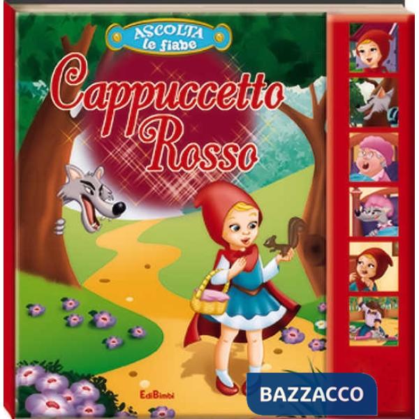 Cappuccetto Rosso. Ascolta le fiabe. Ediz. illustrata