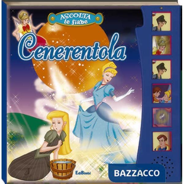 Cenerentola. Ascolta le fiabe. Ediz. illustrata
