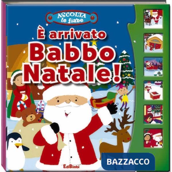 È arrivato Babbo Natale! Ascolta le fiabe. Ediz. illustrata