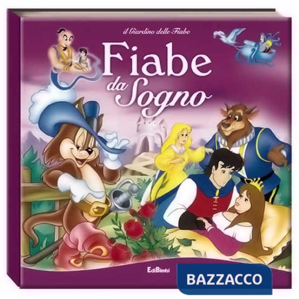 Fiabe da sogno. Il giardino delle fiabe. Ediz. illustrata