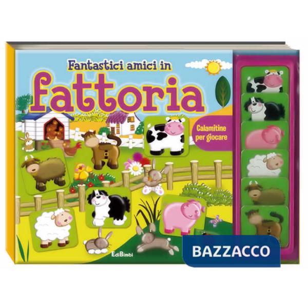 Fantastici amici in fattoria. Calamitine per giocare. Con magneti. Ediz. illustrata