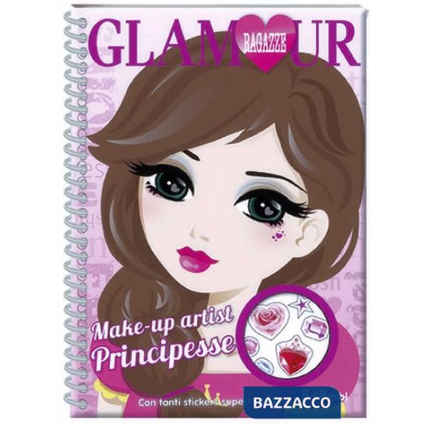 Make-up artist principesse. Ragazze glamour. Ediz. illustrata
