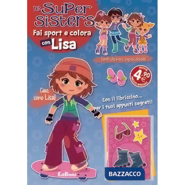 Fai sport e colora con Lisa. Le super sisters. Ediz. illustrata