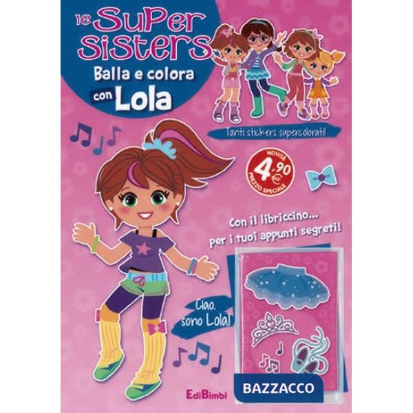 Balla e colora con Lola. Le super sister. Ediz. illustrata