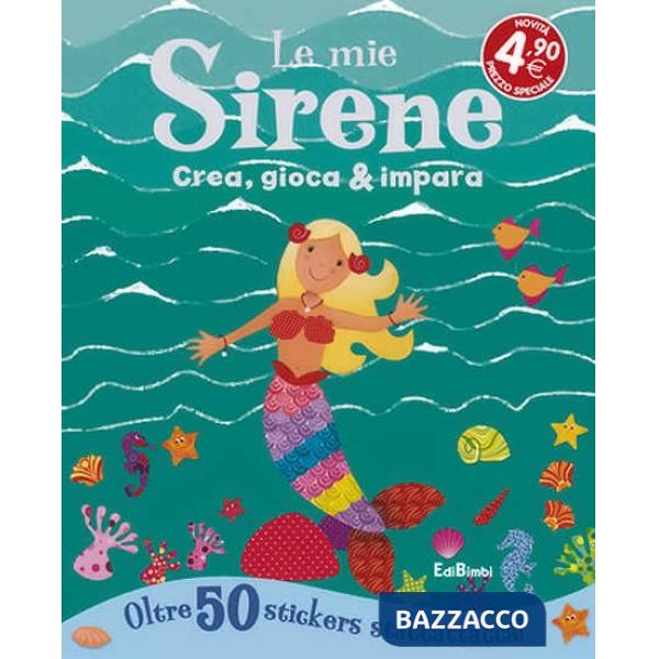 Mie sirene. Crea, gioca & impara. Con adesivi (Le)