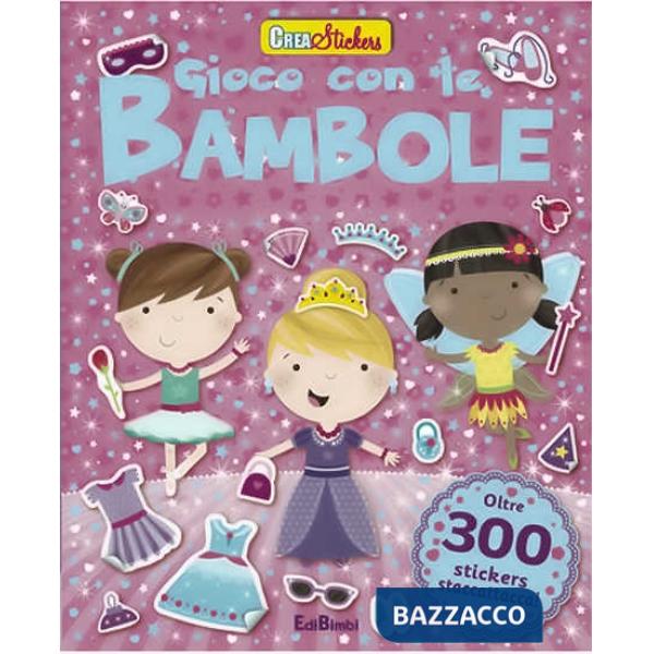 Gioco con le bambole. Creastickers. Con adesivi. Ediz. illustrata