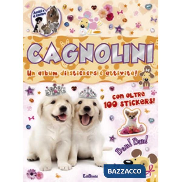 Cagnolini. Un album di stickers e attività. Con adesivi. Ediz. illustrata
