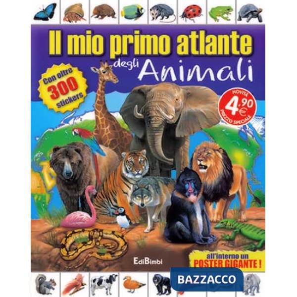 Mio primo atlante degli animali. Con adesivi. Ediz. illustrata (Il)