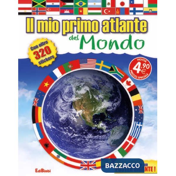 Mio primo atlante del mondo. Con adesivi. Ediz. illustrata (Il)