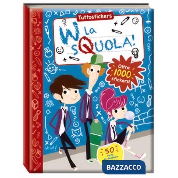 W la sQuola! Con adesivi. Ediz. illustrata