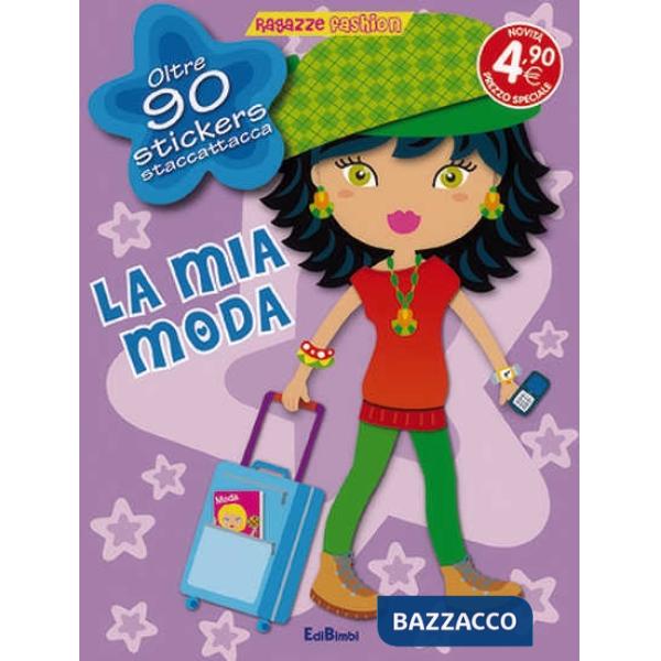 Mia moda. Con adesivi. Ediz. illustrata (La)