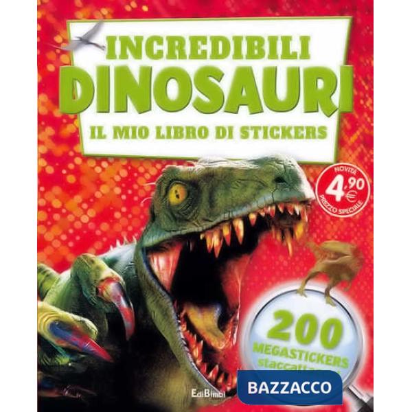 Incredibili dinosauri. Il mio libro di stickers. Ediz. illustrata