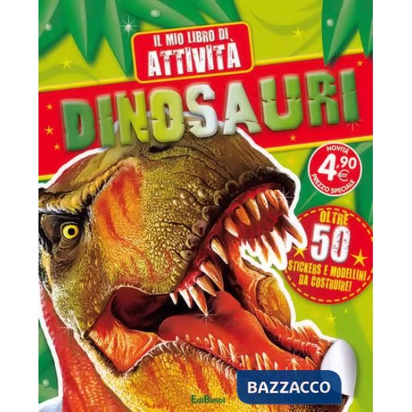 Dinosauri. Il mio libro di attività. Con adesivi. Ediz. illustrata