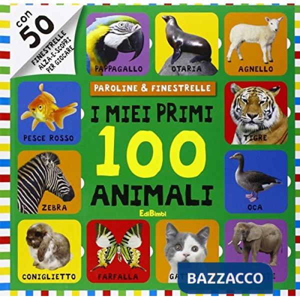 Miei primi 100 animali. Paroline & finestrelle. Libri didattici. Ediz. illustrata (I)