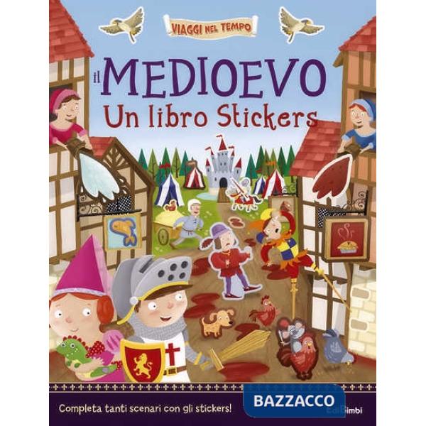 Medioevo. Un libro stickers. Ediz. illustrata (Il)