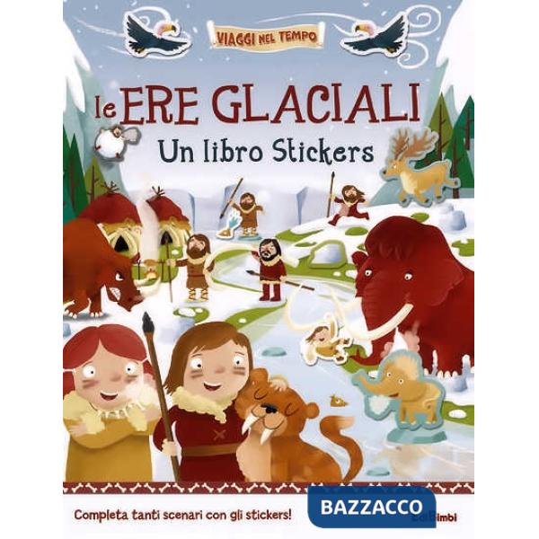 Ere glaciali. Un libro stickers. Ediz. illustrata (Le)