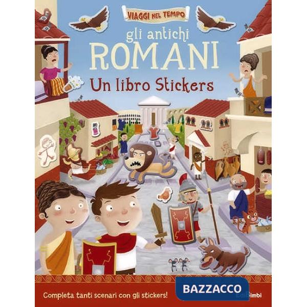 Antichi romani. Un libro stickers. Ediz. illustrata (Gli)