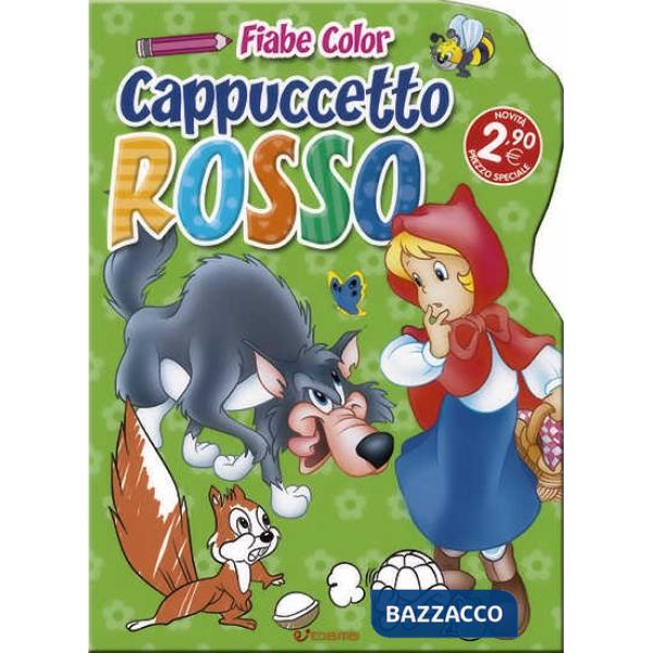 Cappuccetto Rosso. Fiabe color. Ediz. illustrata