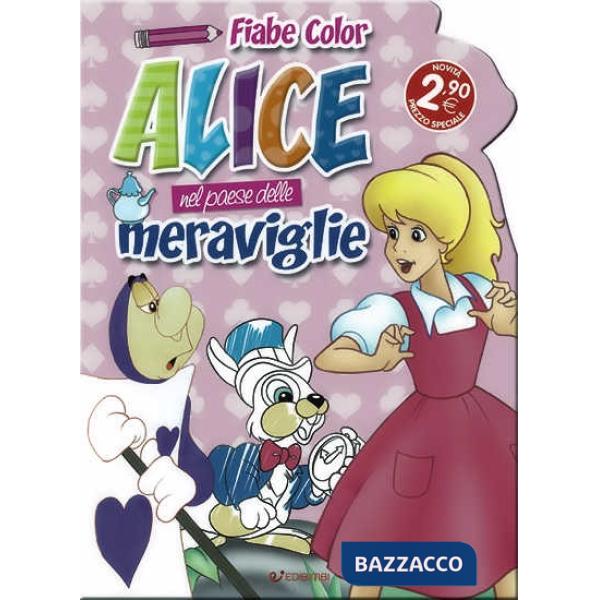 Alice nel paese delle meraviglie. Fiabe color. Ediz. illustrata