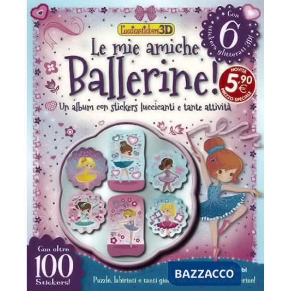 Mie amiche ballerine! Con adesivi. Ediz. illustrata (Le)