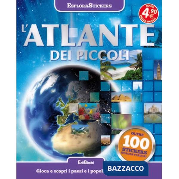 Atlante dei piccoli. Esplorastickers. Con adesivi. Ediz. illustrata (L')