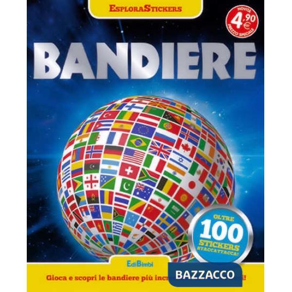 Bandiere. Esplorastickers. Con adesivi. Ediz. illustrata