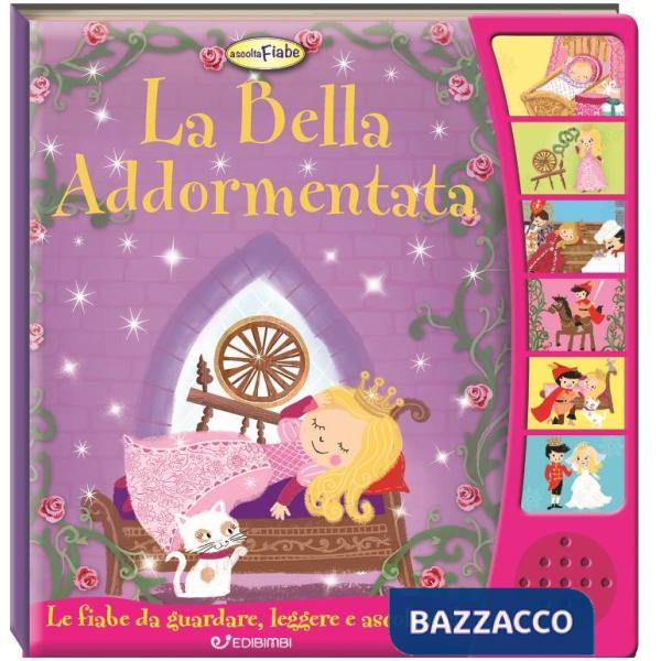 Bella addormentata. Ascolta le fiabe. Ediz. illustrata (La)