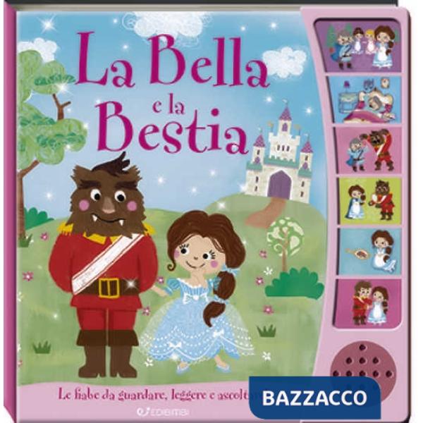 Bella e la Bestia. Ascolta le fiabe. Ediz. illustrata (La)