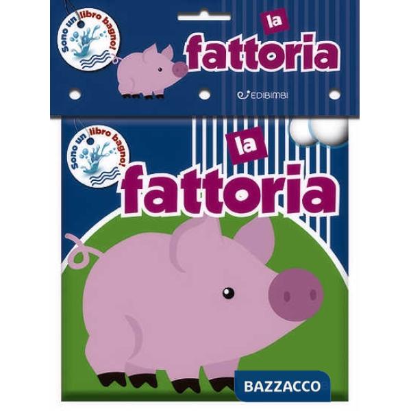 Fattoria. Il mio bagnetto. Ediz. a colori (La)