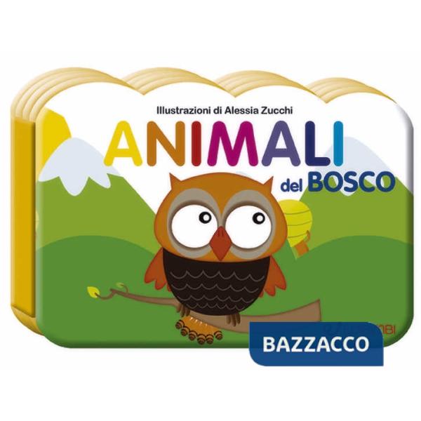 Animali del bosco. Il mondo dei piccoli. Ediz. illustrata